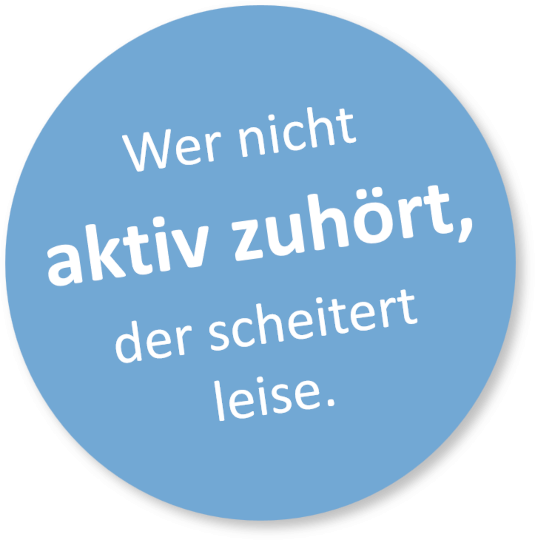 Wer nicht aktiv zuhört, scheitert leise.